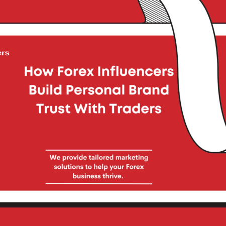 How Forex Influencers Build Personal Brand Trust With Traders