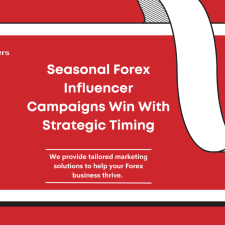 Seasonal Forex Influencer Campaigns Win With Strategic Timing